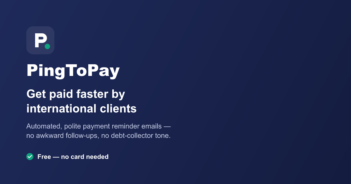 PingToPay - Get paid faster by international clients without awkward follow-ups.